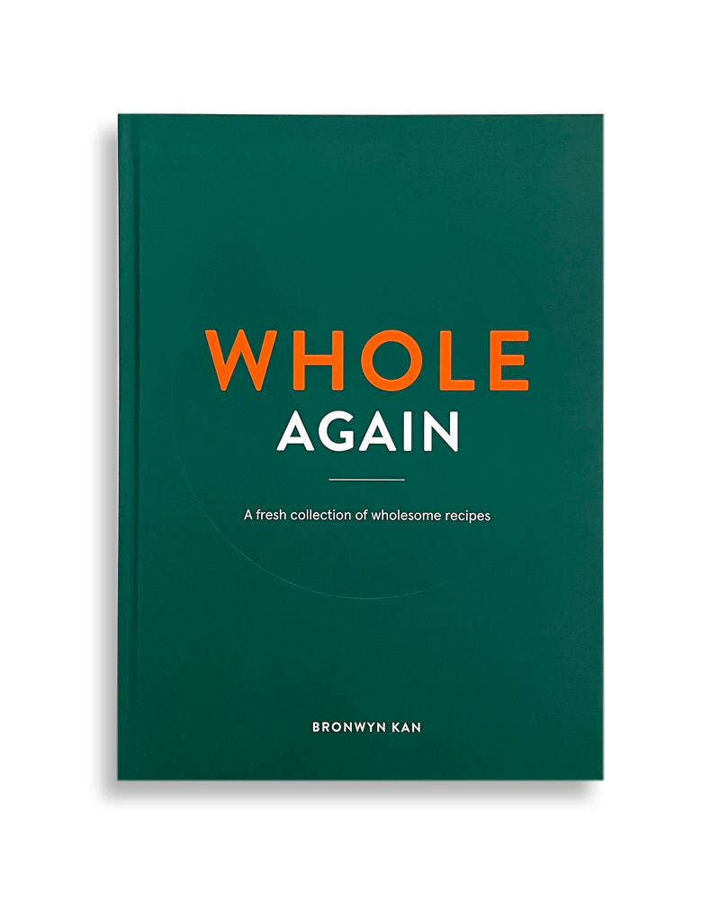 WHOLE AGAIN: A Fresh Collection Of Wholesome Recipes